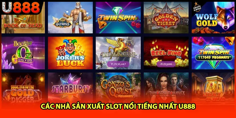 Các nhà sản xuất slot nổi tiếng nhất U888 Các nhà sản xuất slot nổi tiếng nhất U888