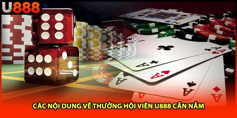 Các nội dung về thưởng hội viên U888 cần nắm Các nội dung về thưởng hội viên U888 cần nắm
