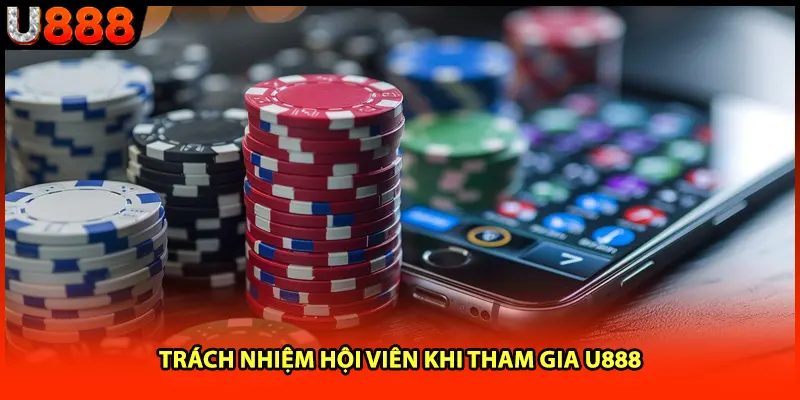 Trách nhiệm hội viên khi tham gia U888 Trách nhiệm hội viên khi tham gia U888